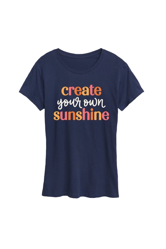 - Create Your Own Sunshine - Women's Short Sleeve Graphic T-Shirt