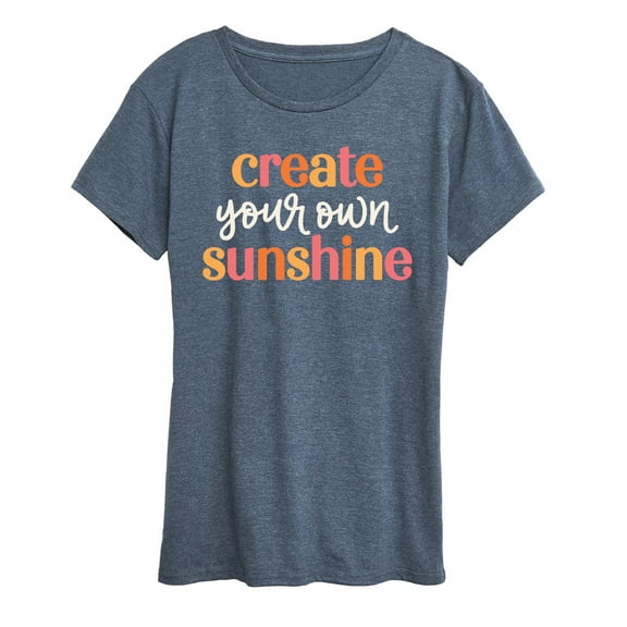 Instant Message - Create Your Own Sunshine - Women's Short Sleeve Graphic T-Shirt