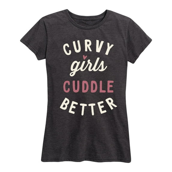 Instant Message - Curvy Girls Cuddle Better - Women's Short Sleeve Graphic T-Shirt