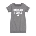 thumbnail image 1 of Instant Message - Dad Said I Could - Toddler & Youth Girls Fleece Dress, 1 of 1