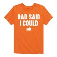 thumbnail image 1 of Instant Message - Dad Said I Could - Toddler & Youth Short Sleeve Graphic T-Shirt, 1 of 6
