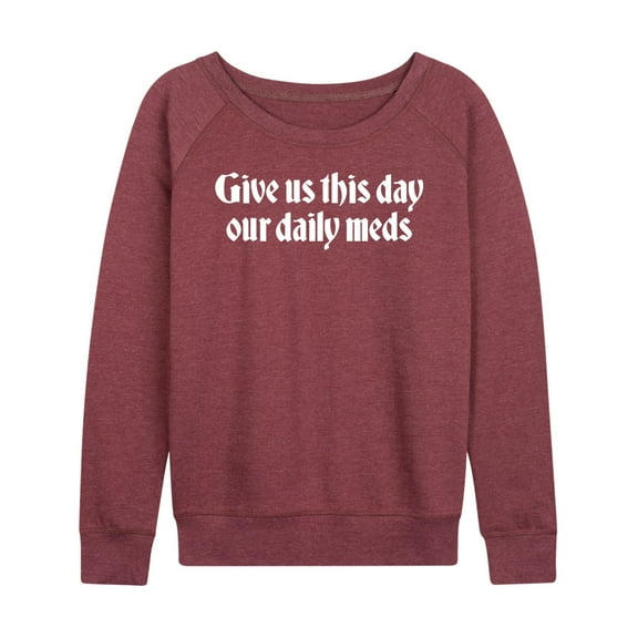 Instant Message - Daily Meds Inspirational - Women's French Terry Pullover Long Sleeve Shirt