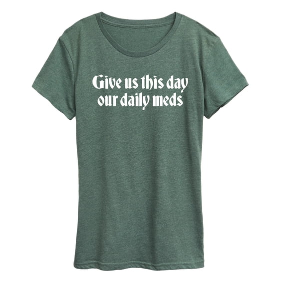 Instant Message - Daily Meds Inspirational - Women's Short Sleeve Graphic T-Shirt