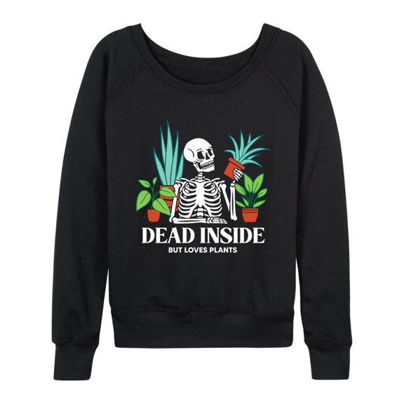 Instant Message - Dead Inside Loves Plants - Women's French Terry Long Sleeve Pullover