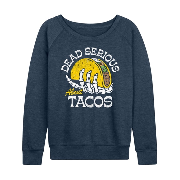 Instant Message - Dead Serious About Tacos - Women's Lightweight French Terry Long Sleeve Shirt