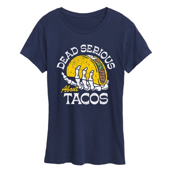 Instant Message - Dead Serious About Tacos - Women's Short Sleeve Graphic T-Shirt