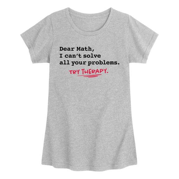 Instant Message - Dear Math I Cant Solve All Your Problems - Youth Girls Short Sleeve T-Shirt