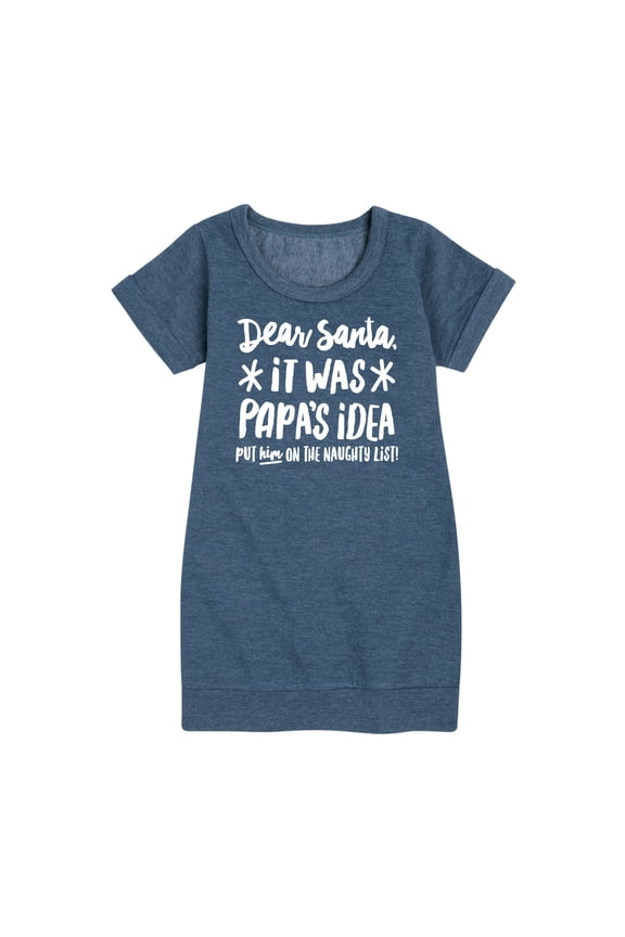 - Dear Santa It Was Papas Idea Christmas - Toddler & Youth Girls Fleece Dress