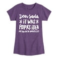 thumbnail image 1 of Instant Message - Dear Santa It Was Papas Idea Christmas - Toddler & Youth Girls Short Sleeve Graphic T-Shirt, 1 of 6