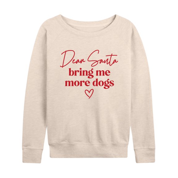 Instant Message - Dear Santa More Dogs Christmas - Women's Lightweight French Terry Long Sleeve Shirt