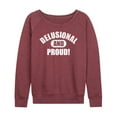thumbnail image 1 of Instant Message - Delusional And Proud - Women's French Terry Pullover Long Sleeve Shirt, 1 of 6