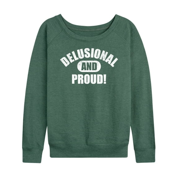 Instant Message - Delusional And Proud - Women's French Terry Pullover Long Sleeve Shirt