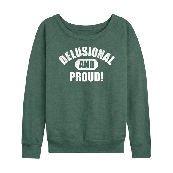Instant Message - Delusional And Proud - Women's French Terry Pullover Long Sleeve Shirt