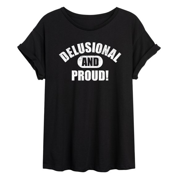 Instant Message - Delusional And Proud - Women's Oversized Graphic T-Shirt