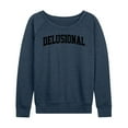 thumbnail image 1 of Instant Message - Delusional - Women's Lightweight French Terry Long Sleeve Shirt, 1 of 6
