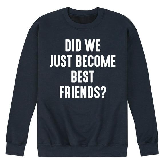 Instant Message - Did We Just Become Best Friends - Men's Crew Neck Fleece Pullover