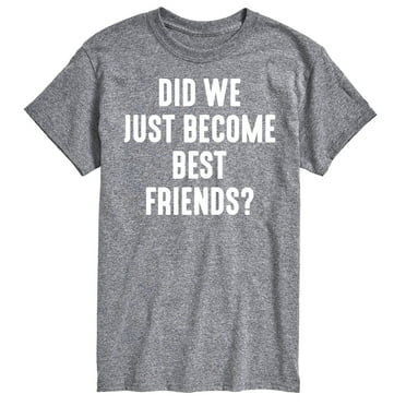 Instant Message - Did We Just Become Best Friends - Men's Short Sleeve Graphic T-Shirt