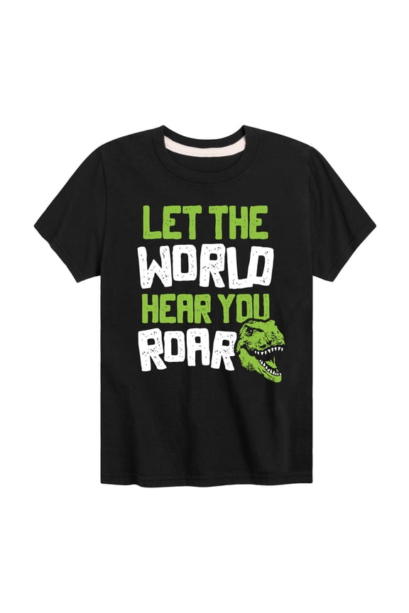 - Dinosaur - Let the World Hear You Roar - Toddler & Youth Short Sleeve Graphic T-Shirt