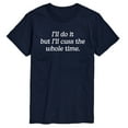 thumbnail image 1 of Instant Message - Do It But Cuss Whole Time - Men's Short Sleeve Graphic T-Shirt, 1 of 5