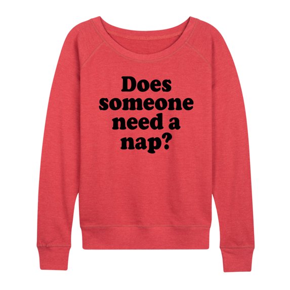 Instant Message - Does Someone Need A Nap - Women's Lightweight French Terry Pullover