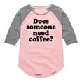 thumbnail image 1 of Instant Message - Does Someone Need Coffee - Toddler & Youth Girls Raglan Graphic T-Shirt, 1 of 6