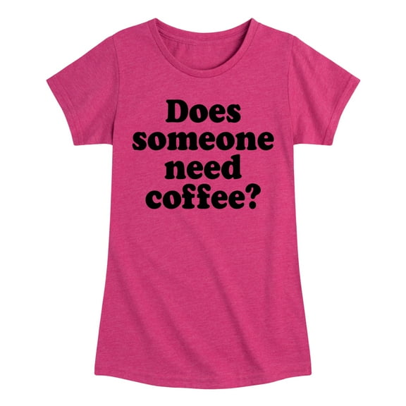 Instant Message - Does Someone Need Coffee - Toddler & Youth Girls Short Sleeve Graphic T-Shirt