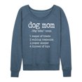thumbnail image 1 of Instant Message - Dog Mom Definition - Ladies French Terry Long Sleeve Shirt, 1 of 5
