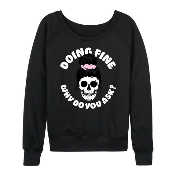 Instant Message - Doing Fine Why Do You Ask - Women's Lightweight French Terry Long Sleeve Shirt