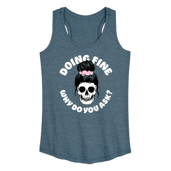 Instant Message - Doing Fine Why Do You Ask - Women's Racerback Tank Top