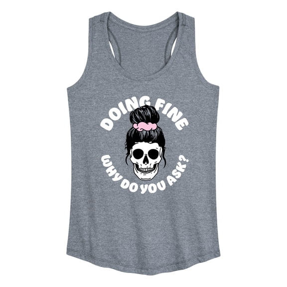 Instant Message - Doing Fine Why Do You Ask - Women's Racerback Tank Top