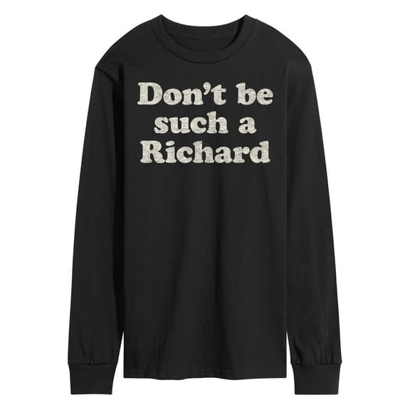 Instant Message - Don't Be Such A Richard - Men's Long Sleeve T-Shirt