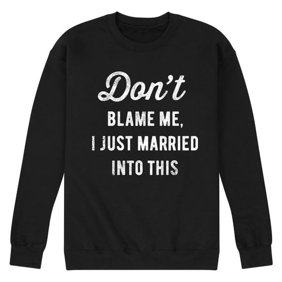 Instant Message - Don't Blame Me Married - Men's Crew Neck Fleece Pullover