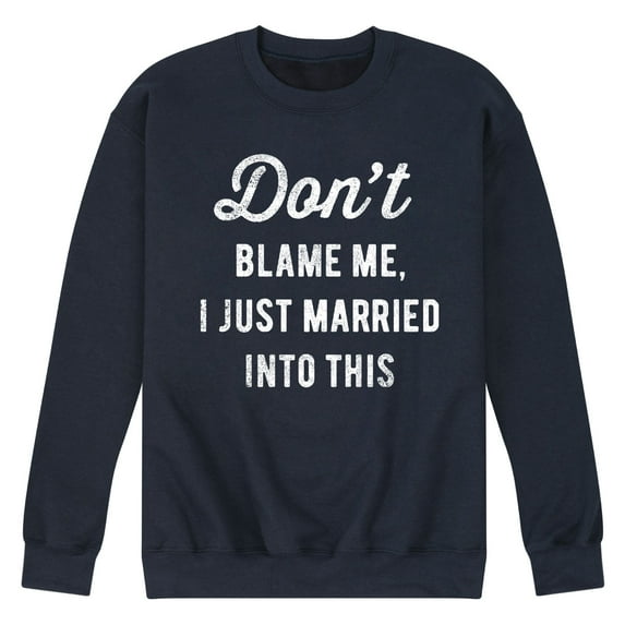 Instant Message - Don't Blame Me Married - Men's Crew Neck Fleece Pullover