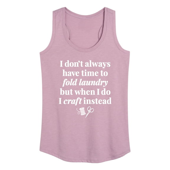 Instant Message - Don't Have Time To Fold Laundry, I Craft Instead - Women's Racerback Tank Top