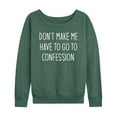thumbnail image 1 of Instant Message - Don't Make Me Confession - Women's Lightweight French Terry Long Sleeve Shirt, 1 of 6
