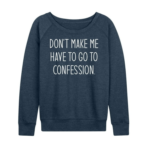 Instant Message - Don't Make Me Confession - Women's Lightweight French Terry Long Sleeve Shirt