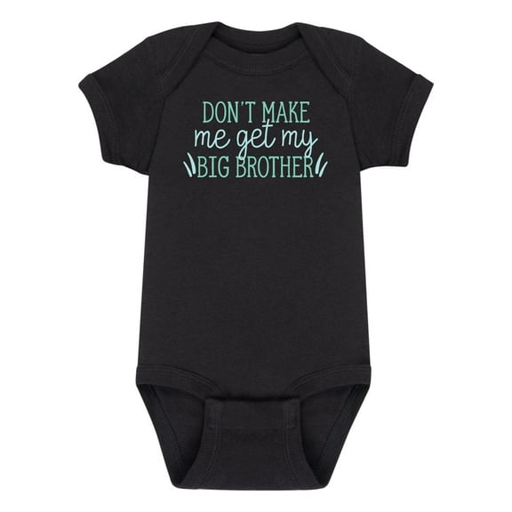 Instant Message - Don't Make Me Get My Big Brother - Infant Baby One Piece