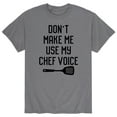 thumbnail image 1 of Instant Message - Don't Make Me Use My Chef Voice - Men's Short Sleeve Graphic T-Shirt, 1 of 5