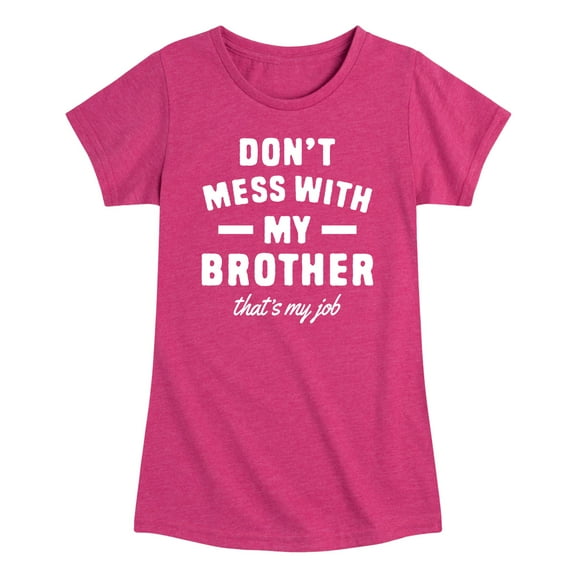 Instant Message - Don't Mess With My Brother - Girls Toddler And Youth Graphic T-Shirt