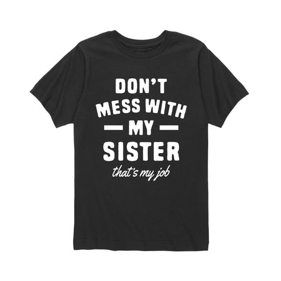 Instant Message - Don't Mess With My Sister - Brother Sister Toddler Short Sleeve Tee