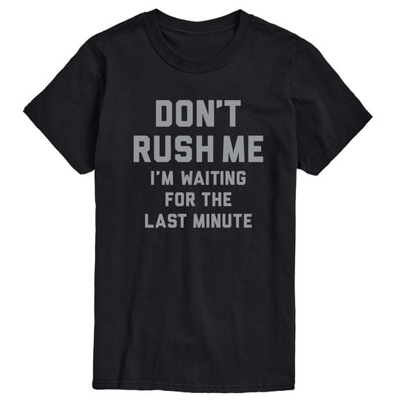Instant Message - Don't Rush Me Last Minute - Men's Short Sleeve Graphic T-Shirt