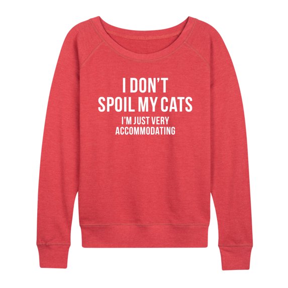 Instant Message - Don't Spoil Cats Accommodating - Women's Lightweight French Terry Pullover
