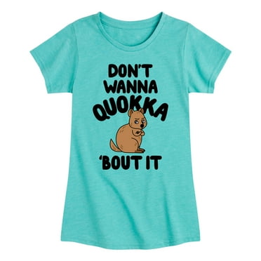 Instant Message - Don't Wanna Quokka 'Bout It - Toddler & Youth Girls Short Sleeve Graphic T-Shirt
