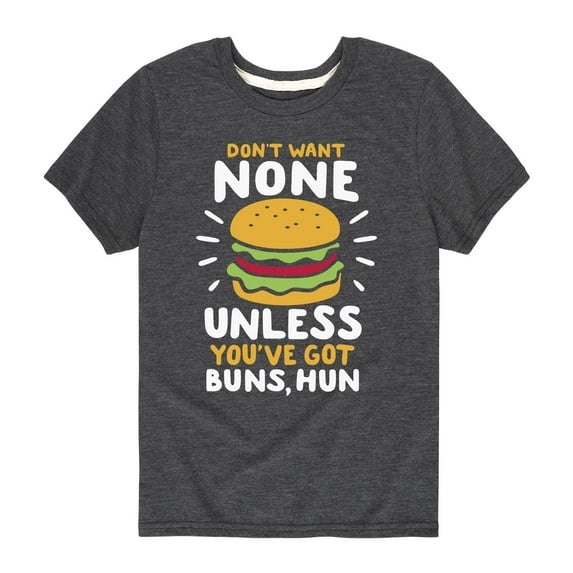 Instant Message - Don't Want None Unless You Got Buns Hun - Toddler Short Sleeve Tee