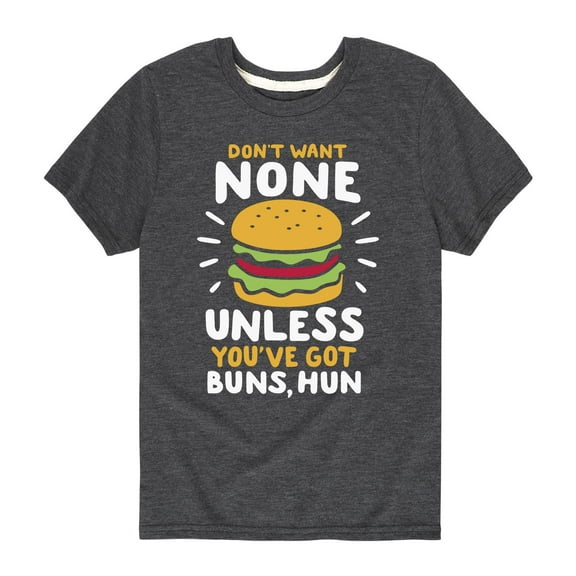Instant Message - Don't Want None Unless You Got Buns Hun - Toddler Short Sleeve Tee