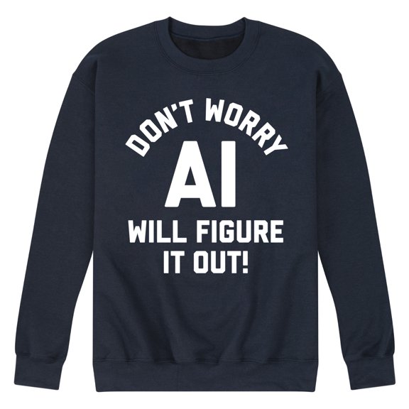Instant Message - Don't Worry AI Will Figure It Out - Men's Crew Neck Fleece Pullover