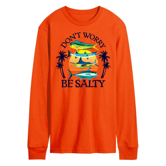 Instant Message - Don't Worry, Be Salty - Fishing, Hunting, Camping - Men's Long Sleeve T-Shirt