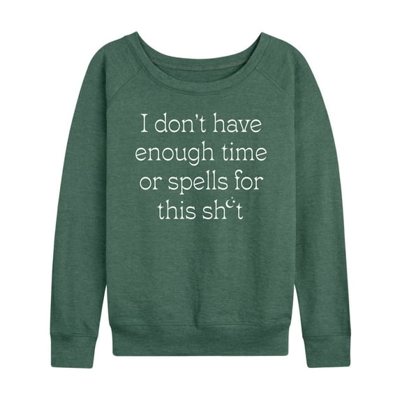 Instant Message - Dont Have Time Or Spells For This - Women's Lightweight French Terry Long Sleeve Shirt