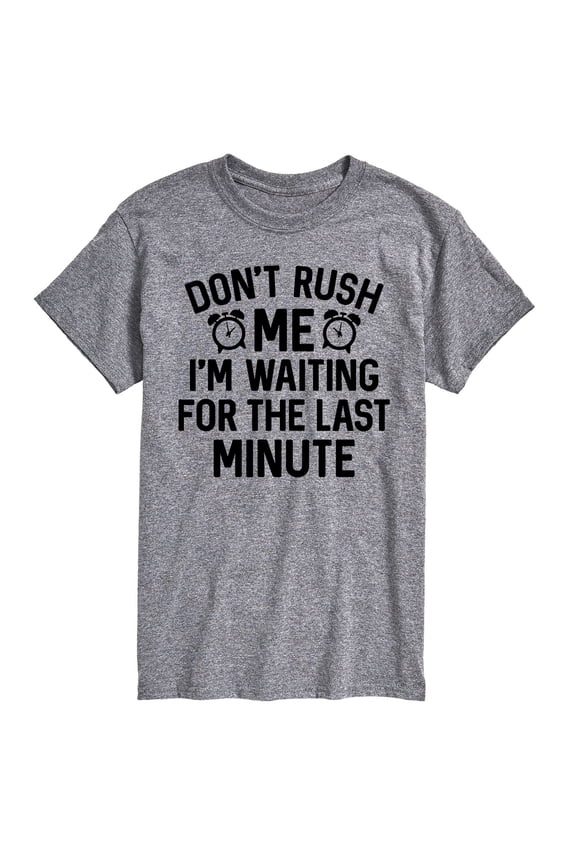 - Dont Rush Me Last Minute Short Sleeve Graphic T-Shirt