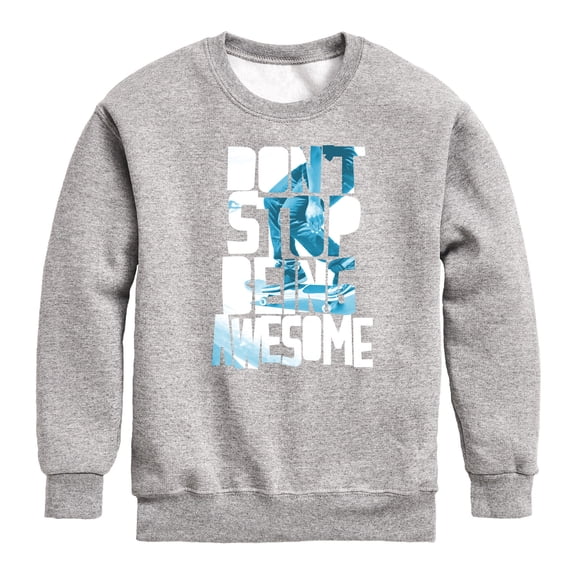 Instant Message - Dont Stop Being Awesome - Toddler & Youth Crewneck Fleece Sweatshirt